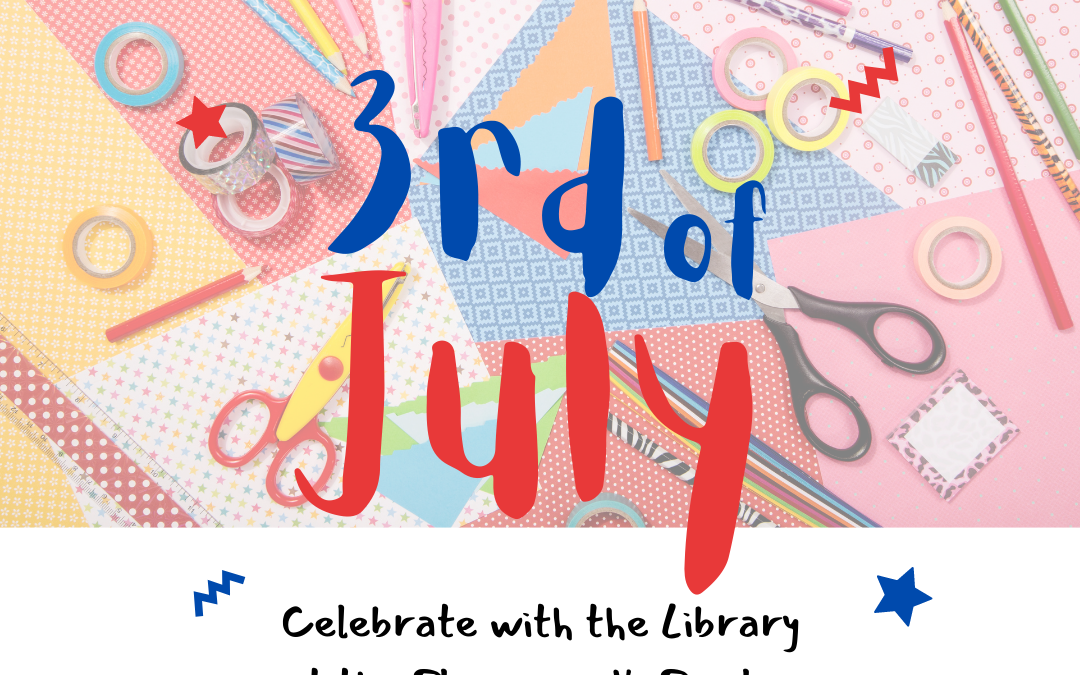 Celebrate with the Library on July 3rd