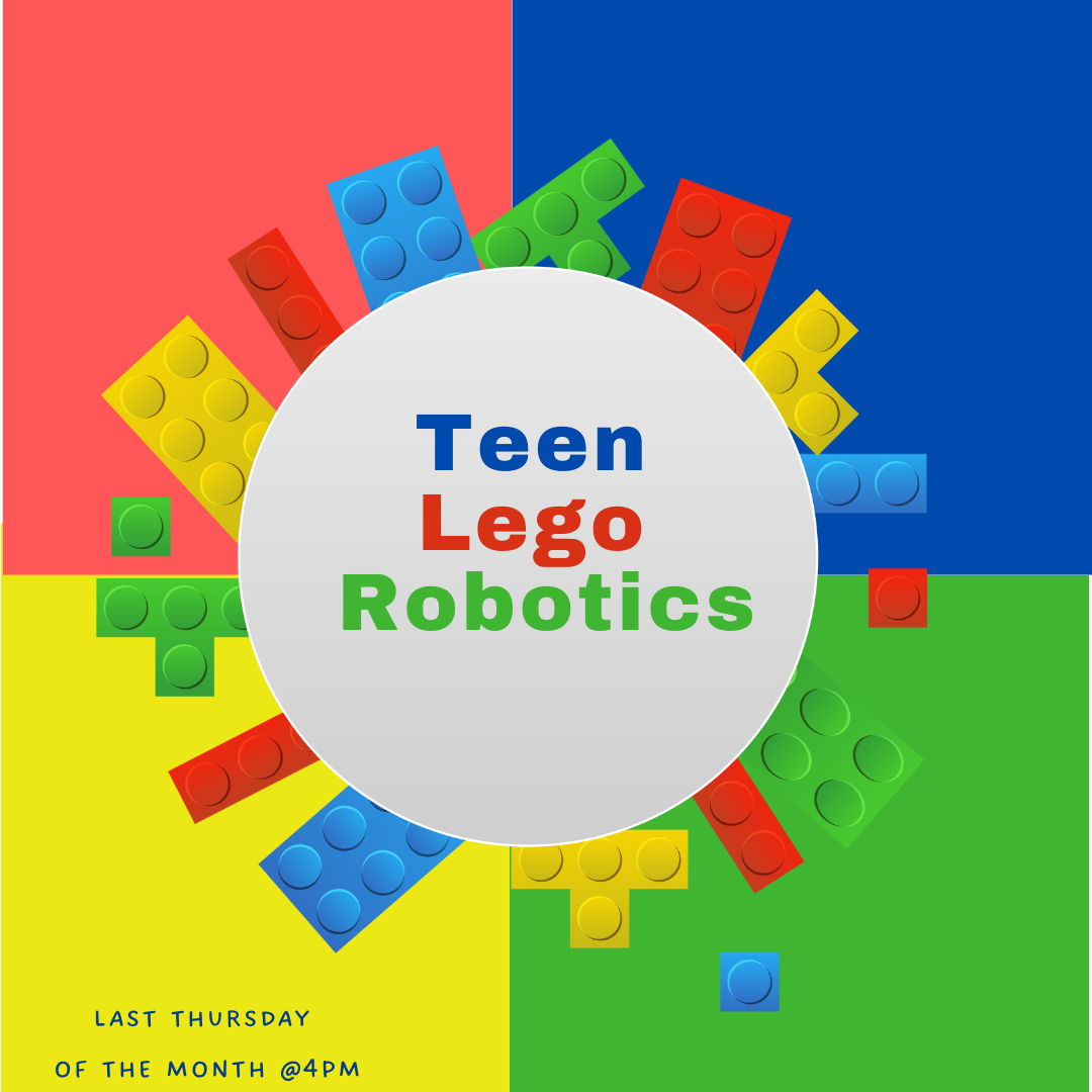 Ring of Legos around a colorful background advertising Teen Lego Robotics on last Thursday of the month at 4pm.
