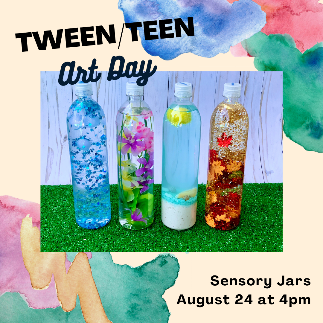 Tween/teen art day. Sensory jars on August 24 at 4pm